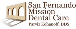 San Fernando Mission Dental Care | Parviz Kohanoff, DDS